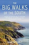 The big walks of the south : including, the South Downs Way, the Cotswold Way, Offa's Dyke Path, the South West Coast Path, the Pembrokeshire Coast Path