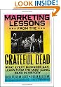 Marketing Lessons from the Grateful Dead: What Every Business Can Learn from the Most Iconic Band in History