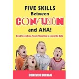 FiveSkillsBetweenConfusionandAHA!:Don'tTeachData.TeachthemHowtoLearntheData