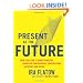 Present at the Future: From Evolution to Nanotechnology, Candid and Controversial Conversations on Science and Nature