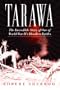 Tarawa: The Incredible Story of One of World War II's Bloodiest Battles