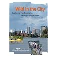 Wild in the City: Exploring the Intertwine: The Portland-Vancouver Region's Network of Parks, Trails, and Natural Areas
