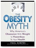 The Obesity Myth: Why America's Obsession with Weight is Hazardous to Your Health