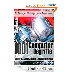1001 Computer - Begriffe. F�r Einsteiger, Wissbegierige und Besserwisser. Begriffe, Abk�rzungen und Wissenswertes