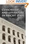 Censorship and Literature in Fascist Italy (Toronto Italian Studies)