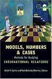 Models, Numbers, and Cases: Methods for Studying International Relations