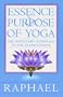 The Essence and Purpose of Yoga: The Initiatory Pathways to the Transcendent