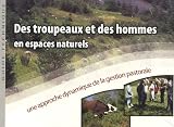Des troupeaux et des hommes en espaces naturels : Une approche dynamique de la gestion pastorale