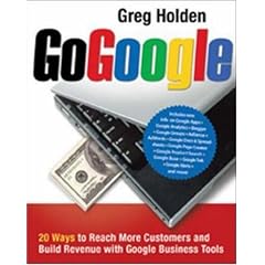 Go Google: 20 Ways to Reach More Customers and Build Revenue with Google Business Tools