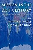 Mission in the twenty-first century : exploring the five marks of global mission