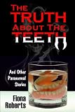 The Truth About The Teeth and other Paranormal Stories.