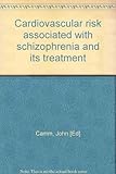 Cardiovascular risk associated with schizophrenia and its treatment