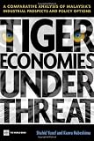 Tiger Economies Under Threat: A Comparative Analysis of Malaysia's Industrial Prospects and Policy Options (Shahid Yusuf)