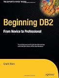 Beginning DB2: From Novice to Professional, Hardback (Expert's Voice)