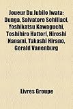 Joueur Du Jubilo Iwata: Dunga, Salvatore Schillaci, Yoshikatsu Kawaguchi, Toshihiro Hattori, Hiroshi Nanami, Takashi Hirano, Gerald Vanenburg-