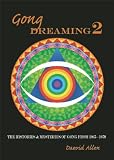 Gong Dreaming 2: The Histories and Mysteries of Gong from 1969-1979: v. 2