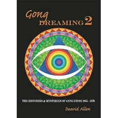 Gong Dreaming 2: The Histories and Mysteries of Gong from 1969-1979: v. 2