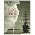 The Heart of the Great Alone: Scott, Shackleton and Antarctic Photography