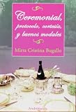 Ceremonial, protocolo, cortesia y buenos modales (Spanish Edition)