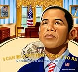 I Can Be Anything I Want To Be, A Journey to the White House