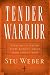 Tender Warrior: Every Man's Purpose, Every Woman's Dream, Every Child's Hope