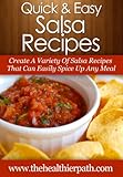Salsa Recipes: Create A Variety Of Salsa Recipes That Can Easily Spice Up Any Meal. (Quick & Easy Recipes)
