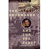 The Shoemaker and the Tea Party: Memory and the American Revolution
