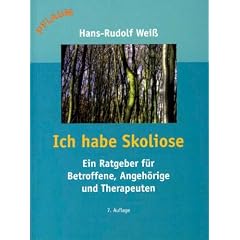 Ich habe Skoliose: Ein Ratgeber f�r Betroffene, Angeh�rige und Therapeuten