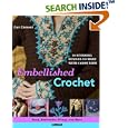 Embellished Crochet: Bead, Embroider, Fringe, and More: 28 Stunning Designs to Make Using Caron International Yarn by  Cari Clement
