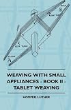 Weaving With Small Appliances - Book II - Tablet Weaving