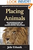 Placing Animals: An Introduction to the Geography of Human-Animal Relations (Human Geography in the Twenty-First Century:...