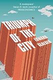 Triumph of the City: How Our Greatest Invention Makes Us Richer, Smarter, Greener, Healthier and Happier