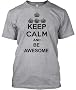 Keep Calm and be awesome