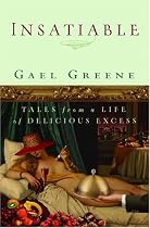 Insatiable: Tales from a Life of Delicious Excess