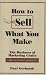 How to Sell What You Make: The Business of Marketing Crafts, Revised and Updated (How-To Guides)