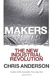 Makers: The New Industrial Revolution