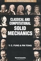 Classical and Computational Solid Mechanics (Advanced Series in Engineering Science) Classical and Computational Solid Mechanics (Advanced Series in Engineering Science)