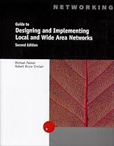 A Guide to Designing and Implementing Local And Wide Area Networks, Second Edition (Networking)