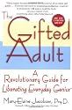 The Gifted Adult: A Revolutionary Guide for Liberating Everyday Genius(tm)