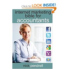 Internet Marketing Bible for Accountants: the Complete Guide to Using Social Media and Online Advertising Including Facebook, Twitter, Google and LinkedIn for CPAS and Accounting Firms