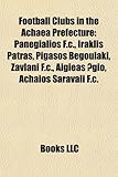 Football Clubs in the Achaea Prefecture: Panegialios F.C., Iraklis Patras, Pigasos Begoulaki, Zavlani F.C., Aigieas ?Gio, Achaios Saravali F.C.-