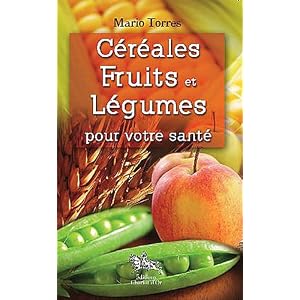 C�r�ales, fruits et l�gumes pour votre sant�