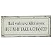 Whimsical Sign ~ Hard Work Never Killed Anyone But Why Take A Chance?