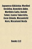 Japanese Aikidoka: Morihei Ueshiba, Kenshiro ABBE, Morihiro Saito, Koichi Tohei, Isamu Takeshita, Gozo Shioda, Masamichi Noro, Masatomi I-