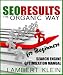 SEO Results the Organic Way - Search Engine Optimization for Beginners
