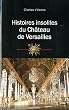 Histoires insolites du ch�teau de Versailles