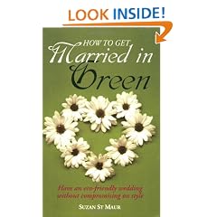 How to Get Married in Green: Have an eco-friendly wedding without compromising on style