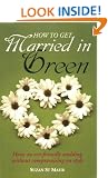 How to Get Married in Green: Have an eco-friendly wedding without compromising on style