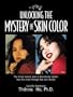 Unlocking the Mystery of Skin Color: The Strictly Natural Way to Dramatically Lighten Your Skin Color Through Diet and Lifestyle
