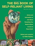 The Big Book of Self-Reliant Living, 2nd: Advice and Information on Just About Everything You Need to Know to Live on Planet Earth (Big Book of Self-Reliant Living: Advice & Information on Just)